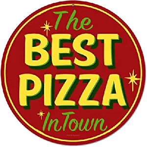 Best Pizza In Town Tin Sign