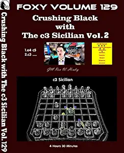 Foxy Vol. 129 Part 2 Crushing Black with The c3 Sicilian