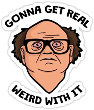 Frank Reynolds Getting Real Weird with It (Size W8.2 x H9.2 Centimeter) Sticker for Your Laptop Skateboard Luggage Car Travel case Snowboard Motorcycle Bicycle